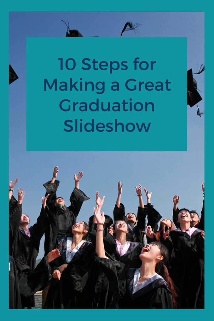 10 Steps for Making a Great Graduation Slideshow - Family Photo Solutions