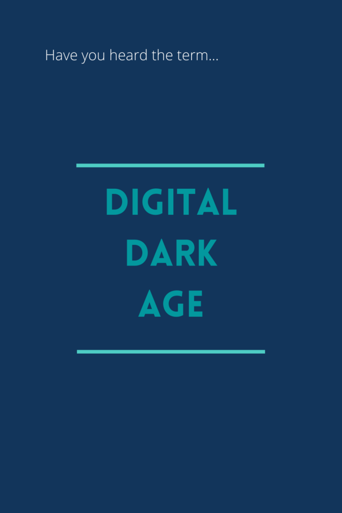 Digital Dark Age